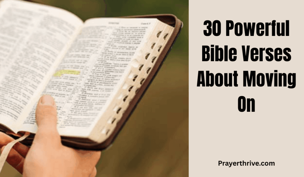 30 Powerful Bible Verses About Moving On