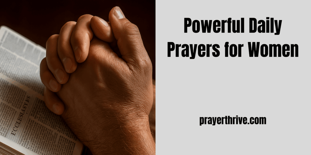 Discover 25 Powerful Daily Prayers for Women to guide your everyday life, bringing strength, peace, and hope through heartfelt faith-filled words.