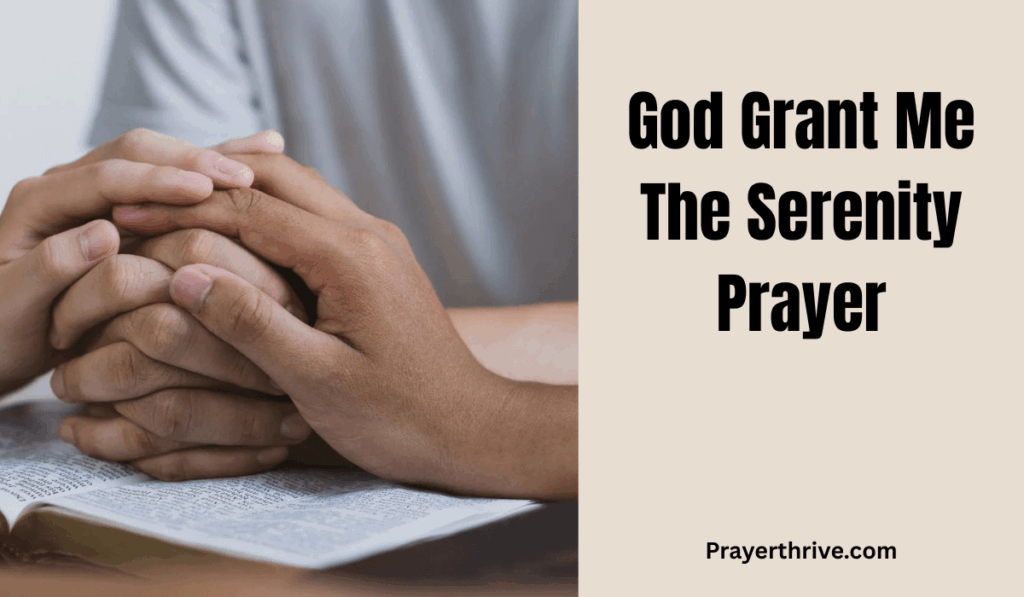 A peaceful image of open hands lifted in prayer with soft light shining through, symbolizing faith and trust in God. The text God Grant Me The Serenity Prayer is gently displayed.