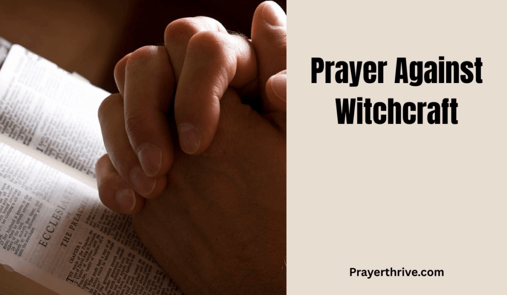 A believer kneels in prayer, hands lifted in faith, seeking God’s protection through a powerful prayer against witchcraft.
