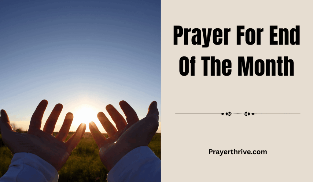 A quiet moment of reflection with open hands lifted in prayer at sunset, symbolizing gratitude and hope through prayer for end of the month.