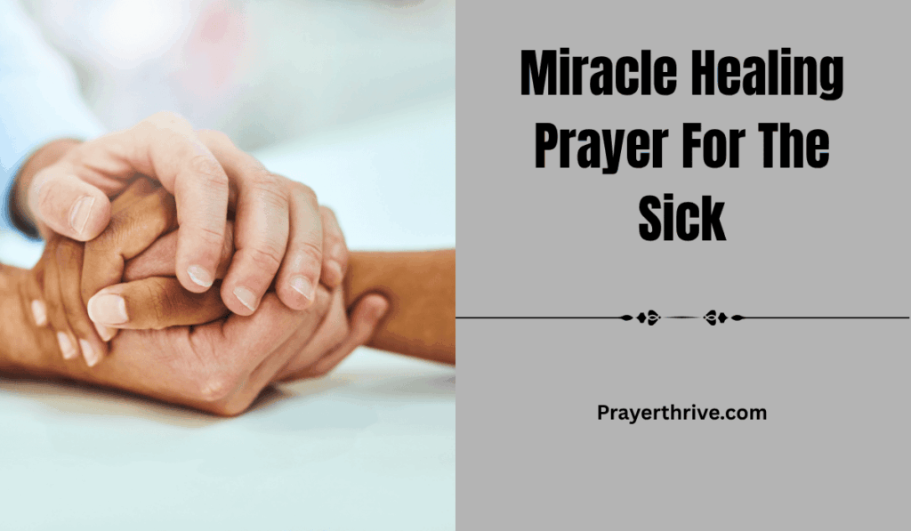 A believer gently holding the hand of a loved one in prayer, trusting God’s touch through a Miracle Healing Prayer For The Sick.