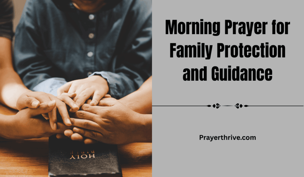 A peaceful family gathered in morning devotion, praying together for safety and wisdom through a morning prayer for family protection and guidance.