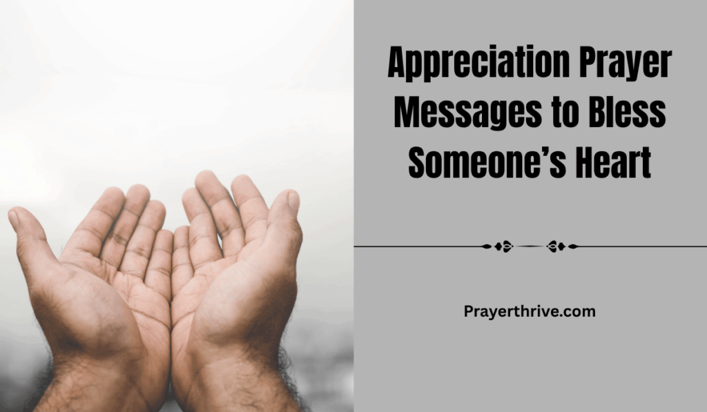 Heartfelt Christian prayer for gratitude and blessing. Appreciation Prayer Messages to Bless Someone’s Heart inspire faith and love.