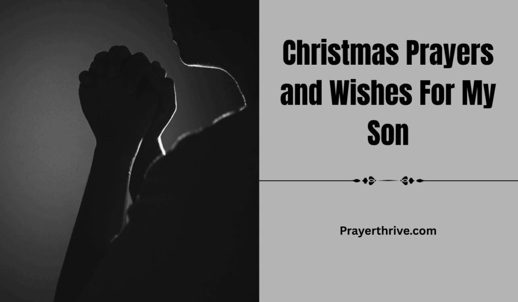 Heartfelt Christmas Prayers and Wishes For My Son to guide, protect, and bless him. Gentle, faith-filled prayers from a loving parent’s heart.