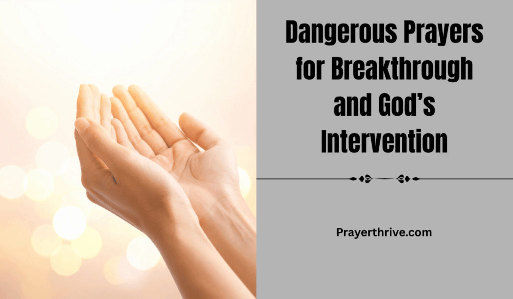 A person kneeling in deep prayer with hands lifted, seeking God’s intervention, reflecting the theme of Dangerous Prayers for Breakthrough and God’s Intervention.