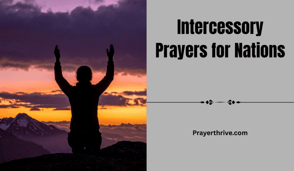 A believer kneeling in prayer at sunrise, hands lifted toward the sky, interceding for nations and global peace — a scene capturing the heart of Intercessory Prayers for Nations.