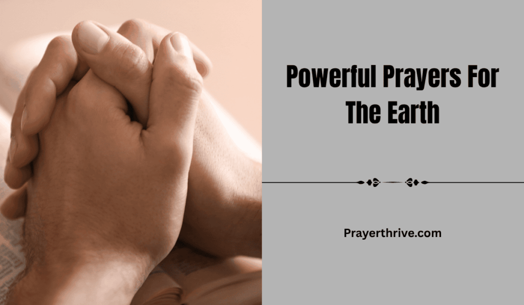 Heartfelt Christian prayers for the Earth, seeking God’s care and protection through Powerful Prayers For The Earth.