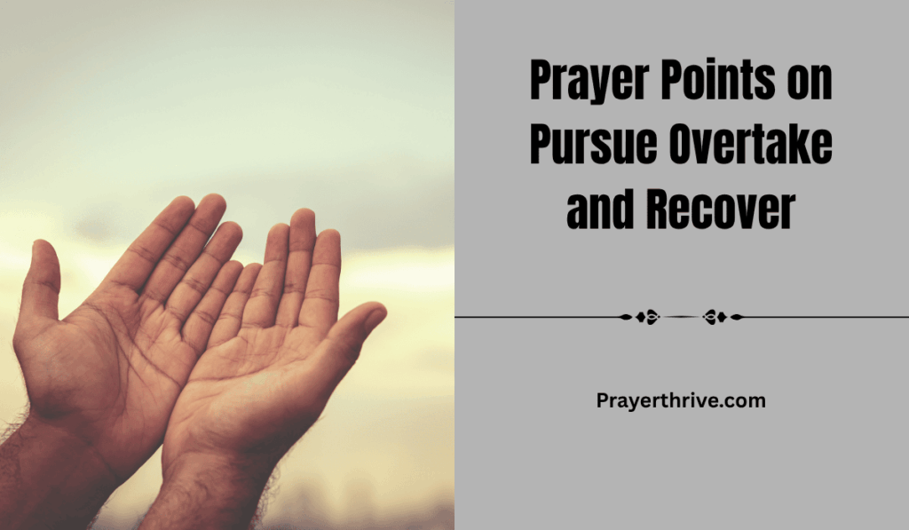 A peaceful scene of hands lifted in prayer, reflecting hope and faith through Prayer Points on Pursue Overtake and Recover.