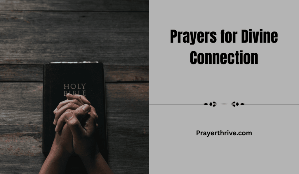 Heartfelt prayers for divine connection, guiding the soul closer to God.